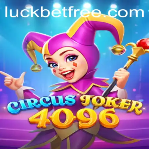 Dive into the Spectacle of CircusJoker4096 and Unleash Your Luck with 'luckbet'